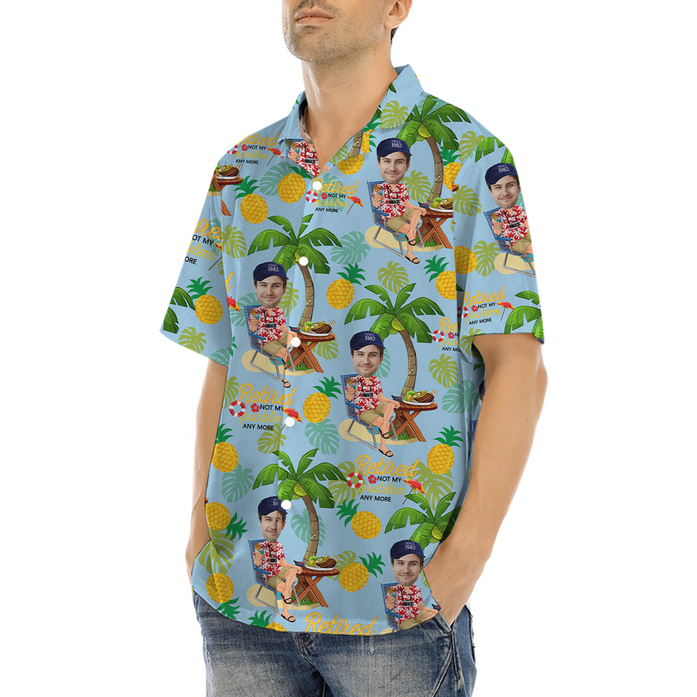 Retirement Is Not Problem Anymore Hawaiian Shirt With Custom Face