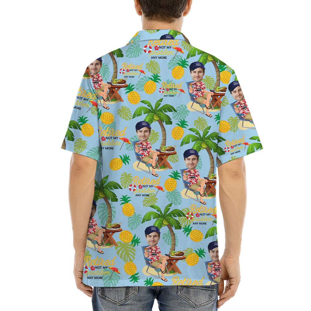 Retirement Is Not Problem Anymore Hawaiian Shirt With Custom Face