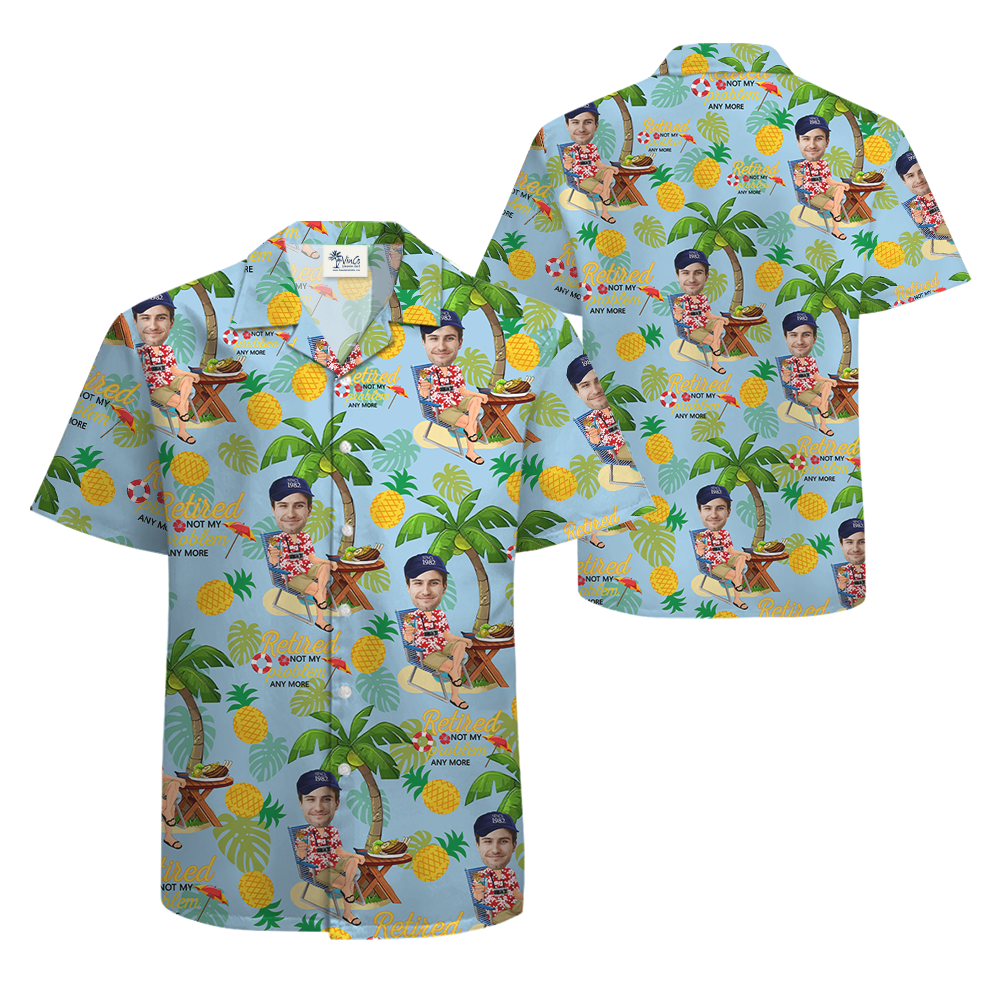 Retirement Is Not Problem Anymore Hawaiian Shirt With Custom Face