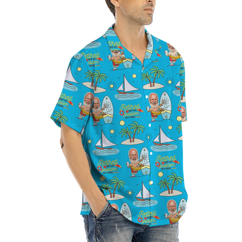 Retired Not My Problem Anymore Custom Photo Aloha Shirt
