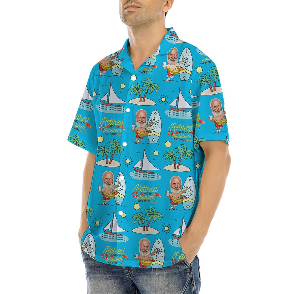 Retired Not My Problem Anymore Custom Photo Aloha Shirt