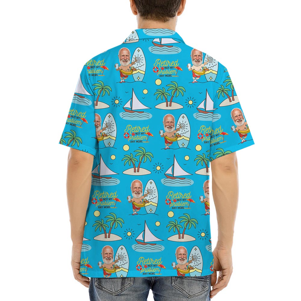 Retired Not My Problem Anymore Custom Photo Aloha Shirt