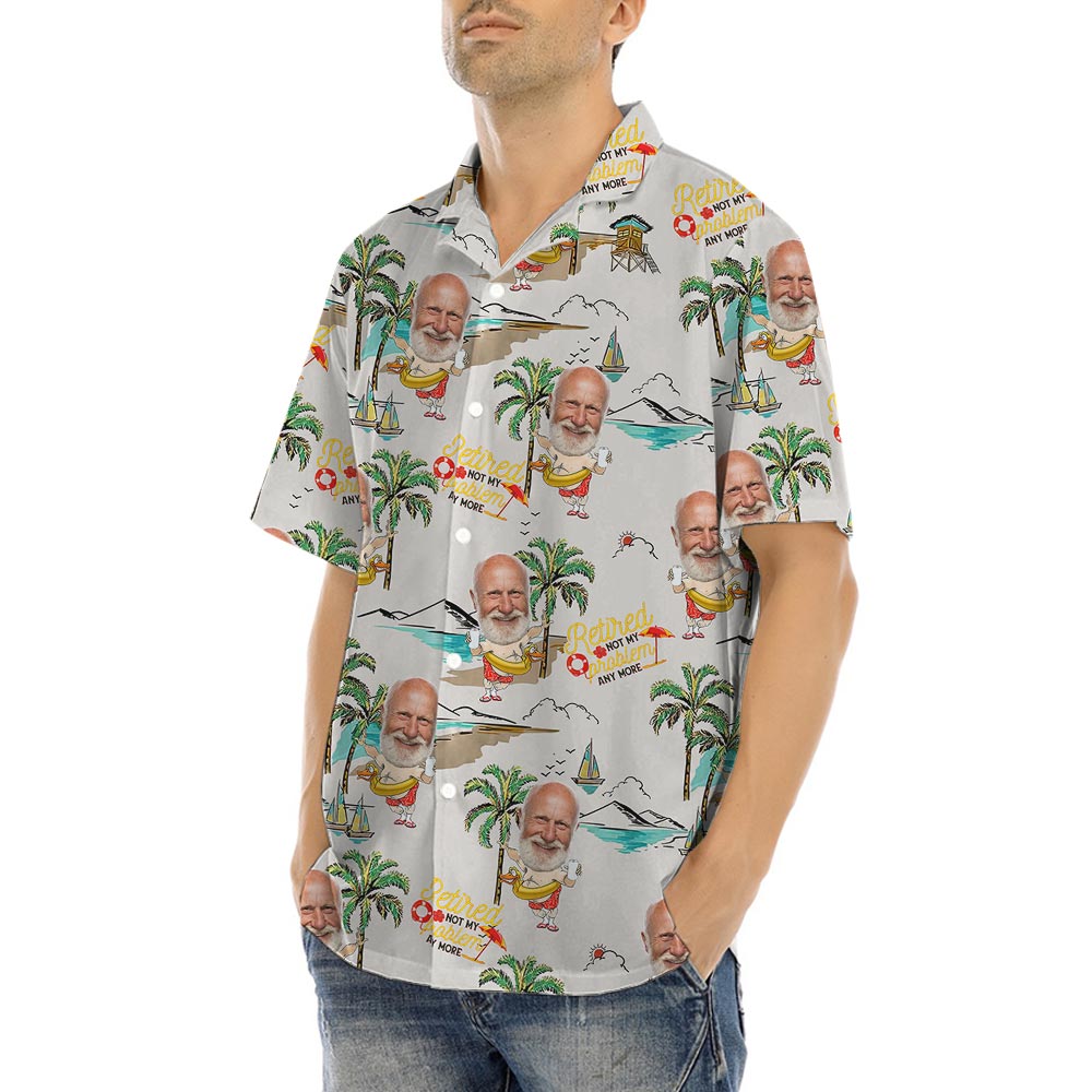 Funny Custom Face Retired Not My Problem Aloha Shirt