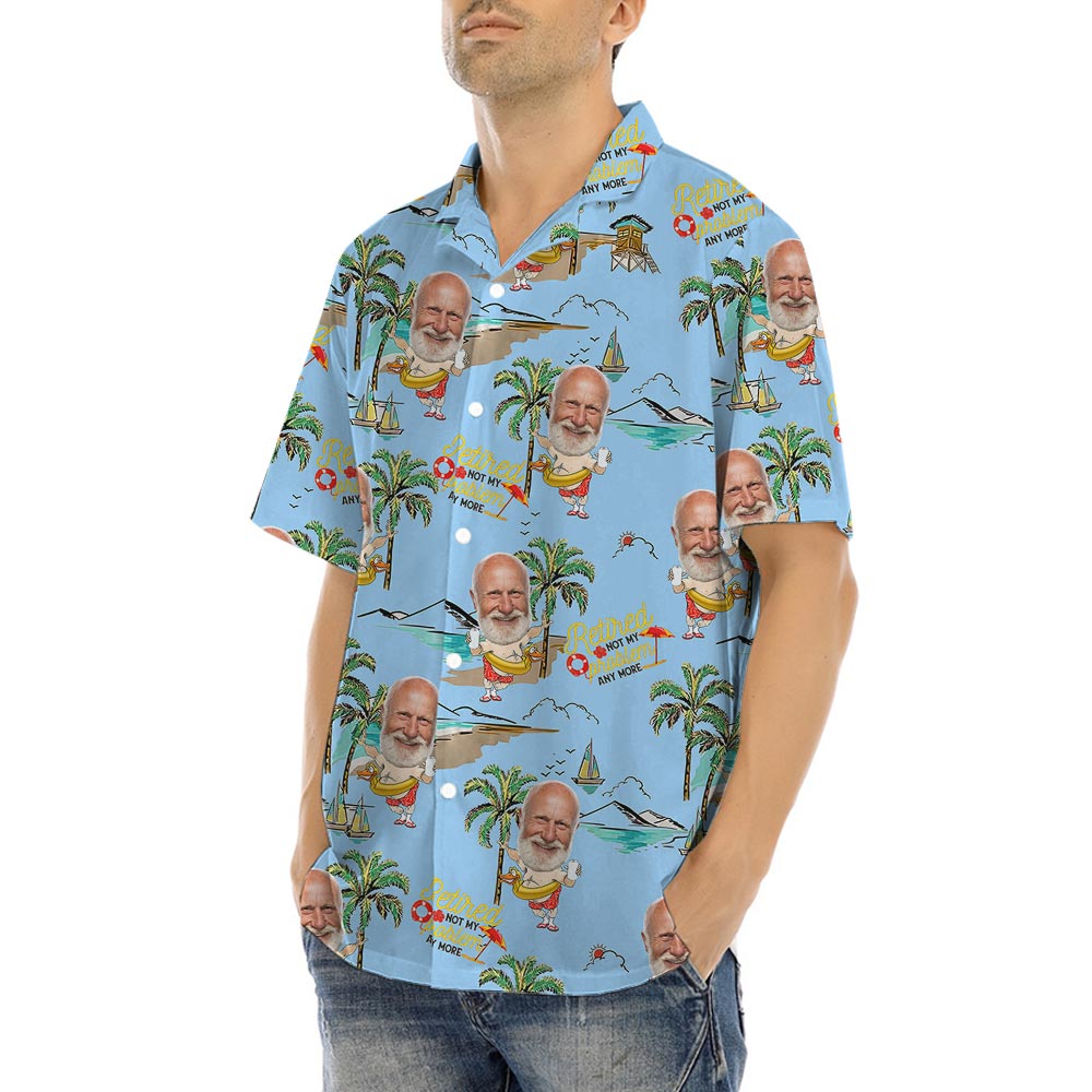 Funny Custom Face Retired Not My Problem Aloha Shirt