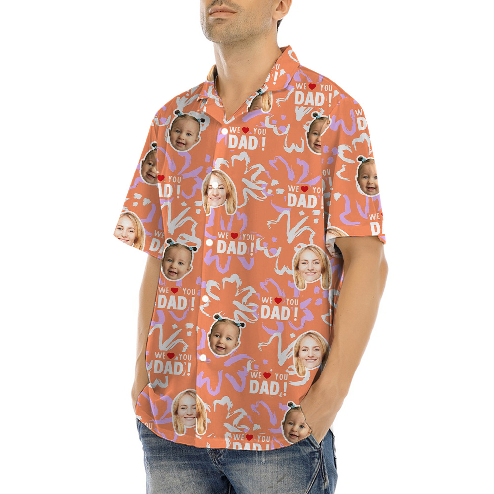Funny Custom Face We Love You Dad Hawaiian Shirt