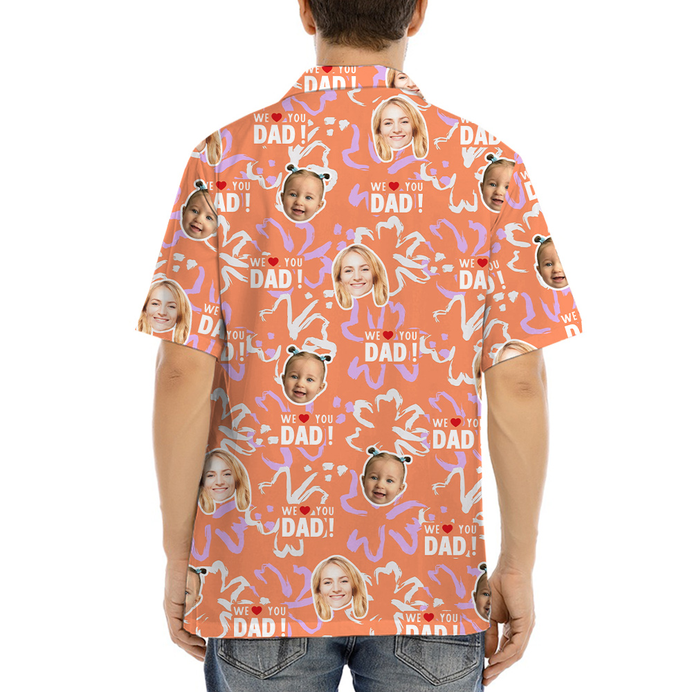 Funny Custom Face We Love You Dad Hawaiian Shirt