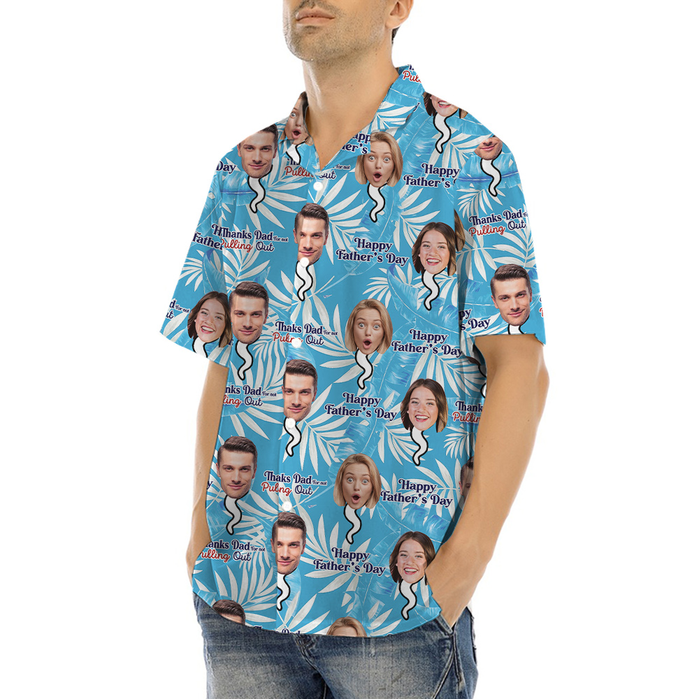 Thank you Dad For Not Pulling Out Custom Face Hawaiian Shirt
