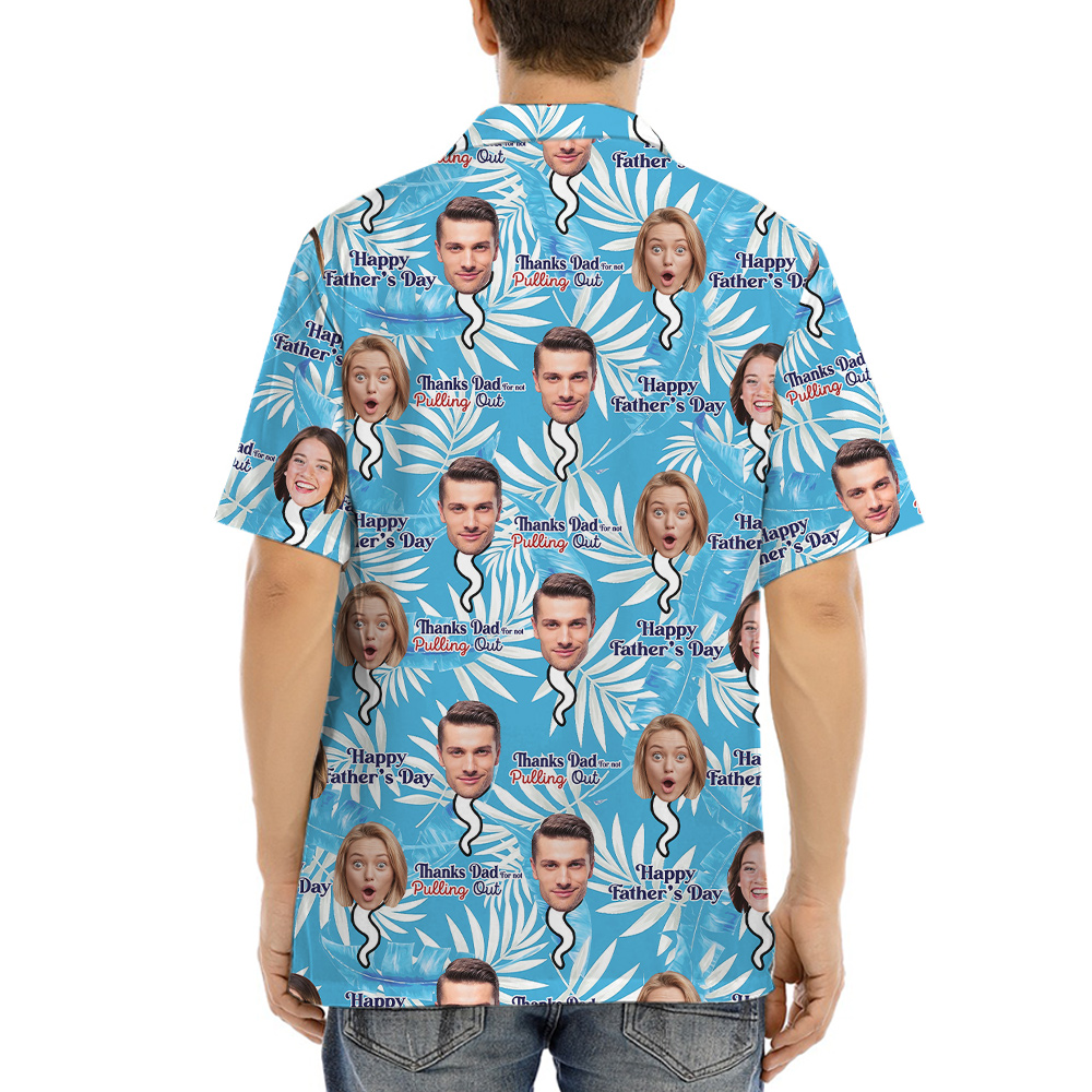 Thank you Dad For Not Pulling Out Custom Face Hawaiian Shirt