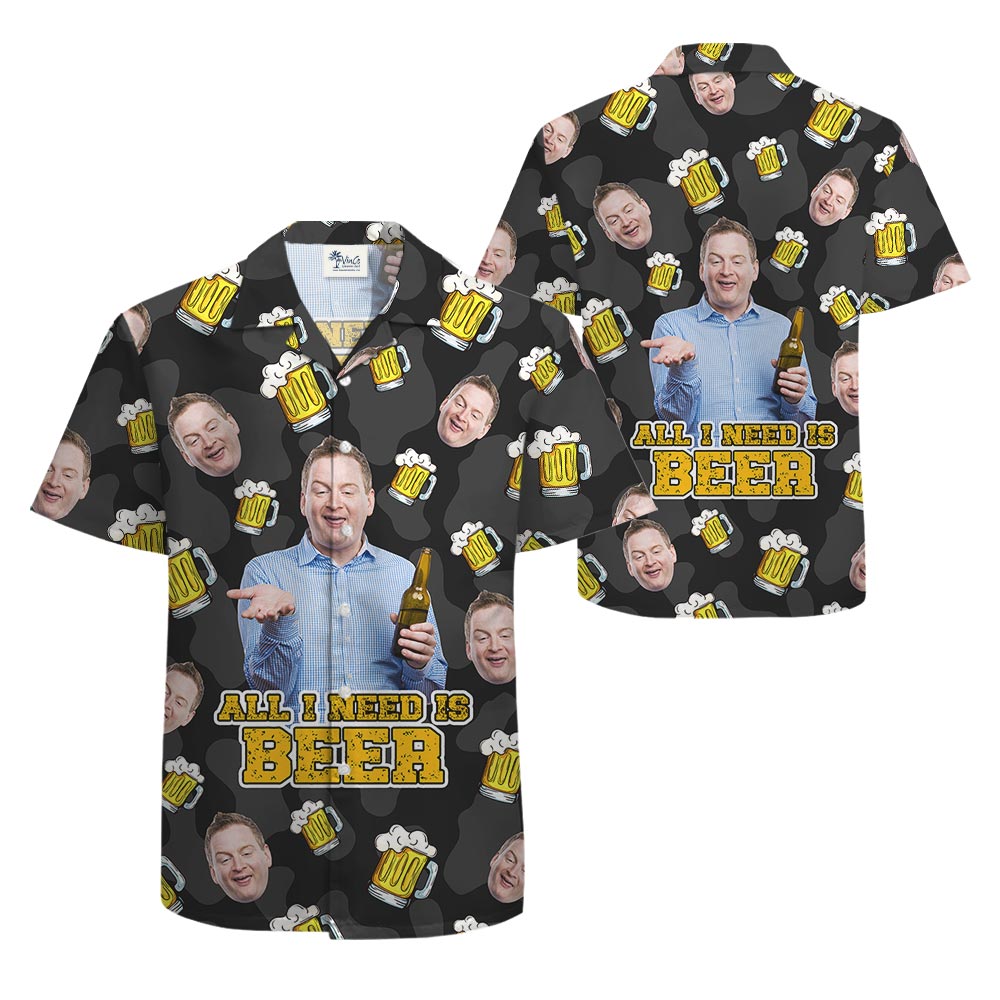 Funny All I Need Is Beer Custom Men's Hawaiian Shirt With Face