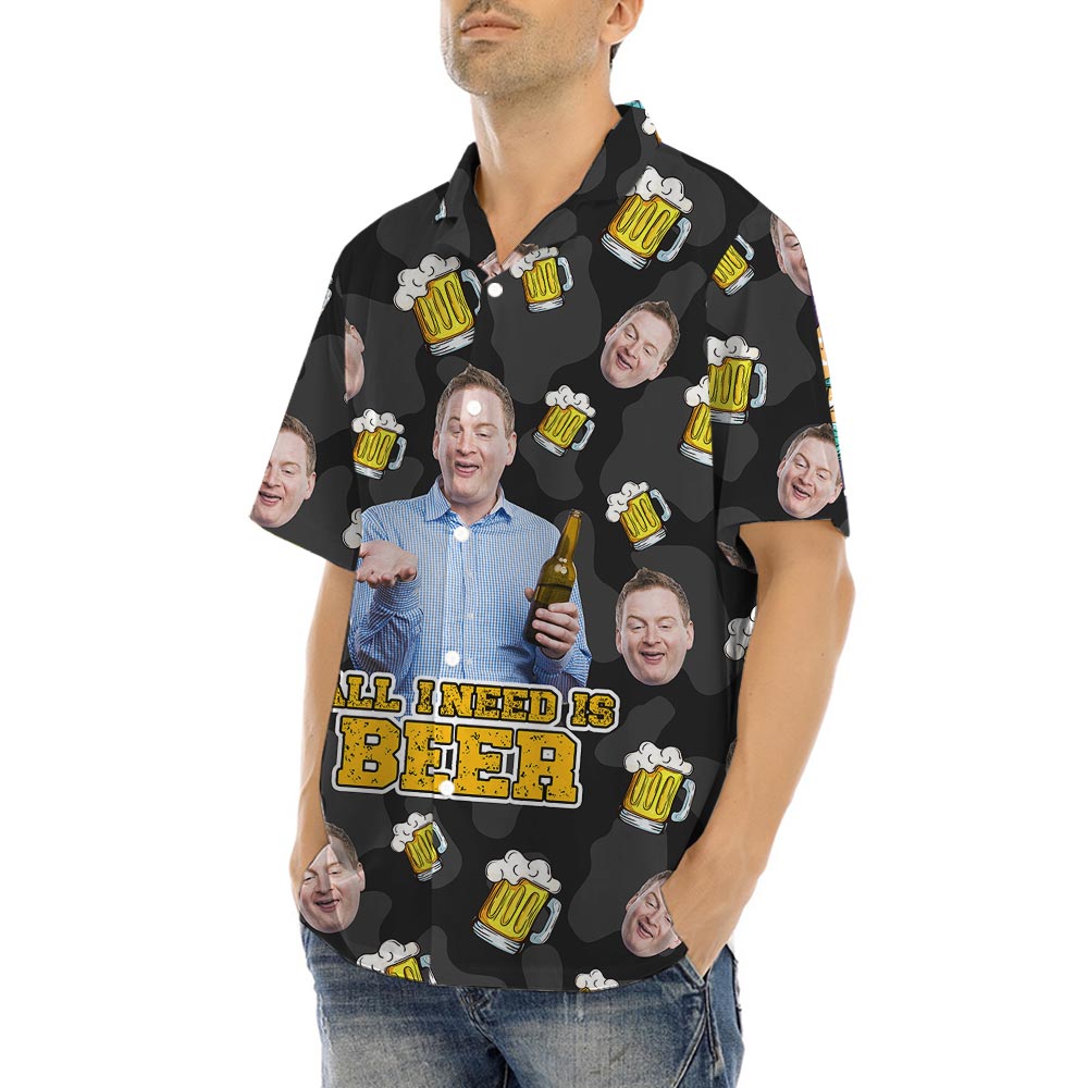 Funny All I Need Is Beer Custom Men's Hawaiian Shirt With Face