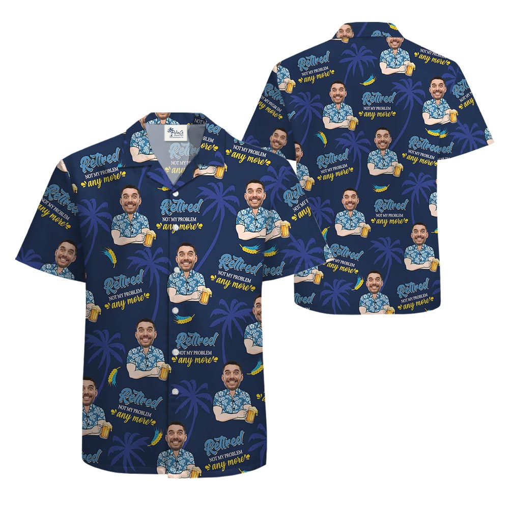 Custom Face Men's Button Up Hawaiian Shirt Retired Not My Problem Anymore